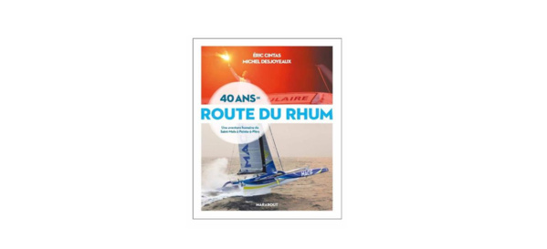 40 ans de Route du Rhum en librairie le 10 octobre 40 ans de Route du Rhum en librairie le 10 octobre
