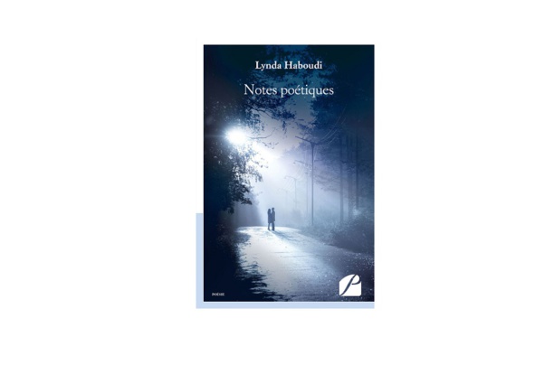Notes poétiques: Lynda Haboudi révèle son premier recueil de poésie Notes poétiques: Lynda Haboudi révèle son premier recueil de poésie