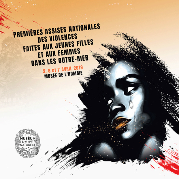 Les Premières Assises Nationales des Violences faites aux Jeunes Filles et aux Femmes dans les Outre-Mer se tiendront du 5 au 7 avril 2019 au Musée de l’Homme Les Premières Assises Nationales des Violences faites aux Jeunes Filles et aux Femmes dans les Outre-Mer se tiendront du 5 au 7 avril 2019 au Musée de l’Homme