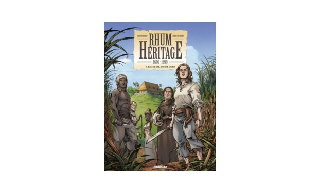 Bande Dessinée: RHUM HÉRITAGE, une fresque épique sur l'histoire du Rhum, à travers les siècles Bande Dessinée: RHUM HÉRITAGE, une fresque épique sur l'histoire du Rhum, à travers les siècles