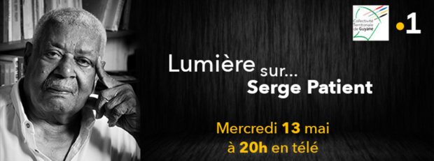 Serge Patient à l'honneur ce mercredi sur Guyane La 1ère Serge Patient à l'honneur ce mercredi sur Guyane La 1ère