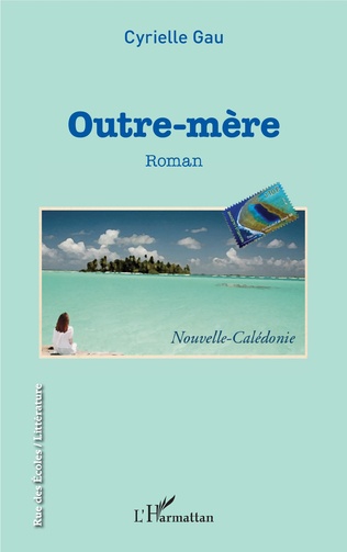 La Nouvelle-Calédonie en fond de toile de "Outre-mère" le premier roman de Cyrielle Gau