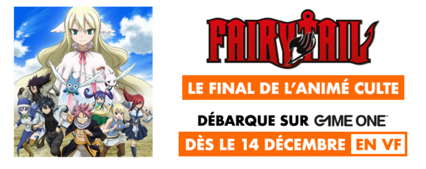 FAIRY TAIL, le final de l'animé culte dés le 14 décembre en VF sur Game One FAIRY TAIL, le final de l'animé culte dés le 14 décembre en VF sur Game One