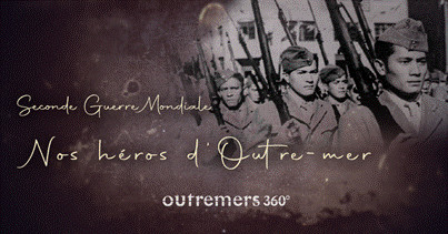 Le ministère des Outre-mer et le site Outremers360 mettent à l’honneur les héros ultramarins de la Seconde Guerre mondiale