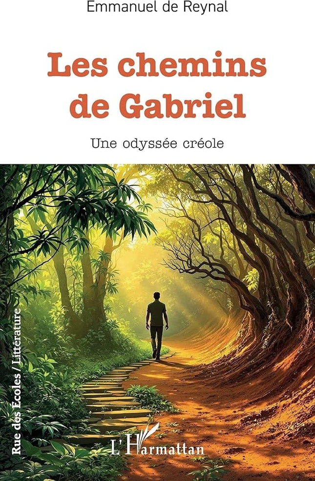 "Les chemins de Gabriel" d’Emmanuel de Reynal : une odyssée créole entre mémoire et résilience "Les chemins de Gabriel" d’Emmanuel de Reynal : une odyssée créole entre mémoire et résilience