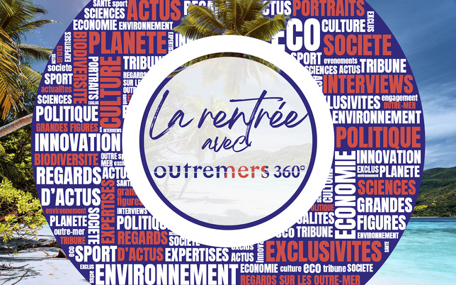 La rentrée avec Outremers 360 : Les Outre-mer de tous les possibles