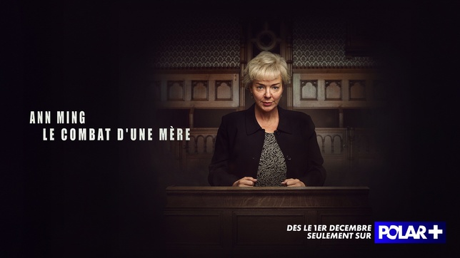 « Ann Ming : Le combat d’une mère » : Une série poignante en exclusivité sur POLAR+