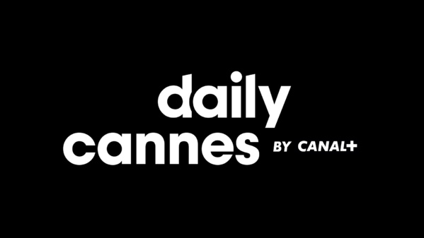 Canal+ et Dailymotion s'associent pour faire vivre le Festival de Cannes Canal+ et Dailymotion s'associent pour faire vivre le Festival de Cannes