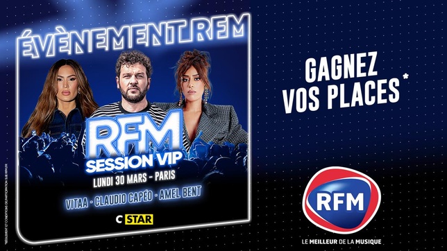 « RFM SESSION VIP » avec Amel Bent, Vitaa et Claudio Capéo le lundi 30 mars