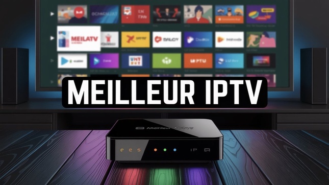 Meilleur IPTV 2026 : Les 7 Top Abonnements IPTV en France Meilleur IPTV 2026 : Les 7 Top Abonnements IPTV en France