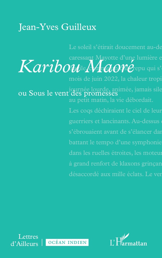 Littérature : un regard lucide sur Mayotte avec Karibou Maoré, le nouveau roman de Jean-Yves Guilleux Littérature : un regard lucide sur Mayotte avec Karibou Maoré, le nouveau roman de Jean-Yves Guilleux