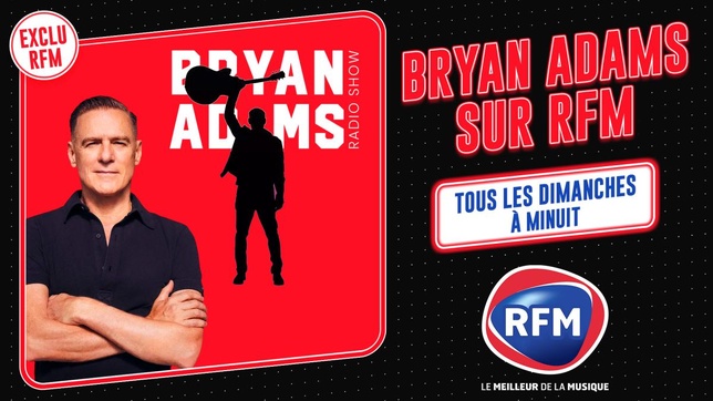 Le « Bryan Adams Radio Show » arrive en exclusivité sur RFM Le « Bryan Adams Radio Show » arrive en exclusivité sur RFM