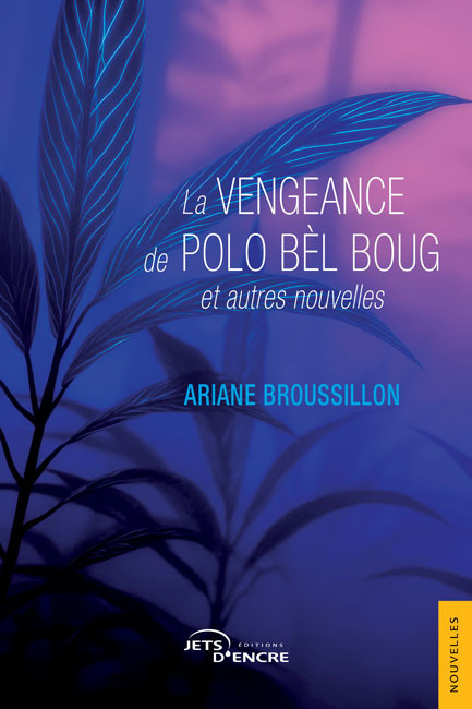 « La Vengeance de Polo bèl boug et autres nouvelles » : la guadeloupéenne Ariane Broussillon célèbre avec humour et finesse l’âme de la société antillaise