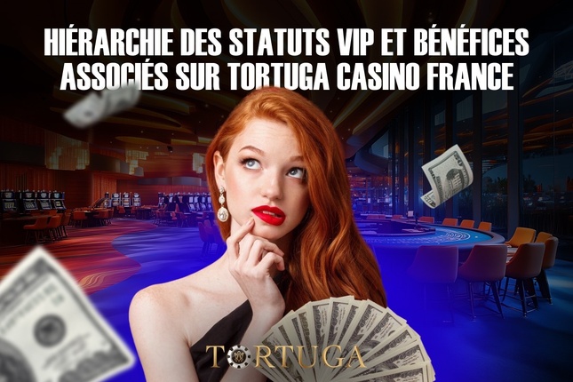 Hiérarchie des statuts VIP et bénéfices associés sur Tortuga Casino France Hiérarchie des statuts VIP et bénéfices associés sur Tortuga Casino France