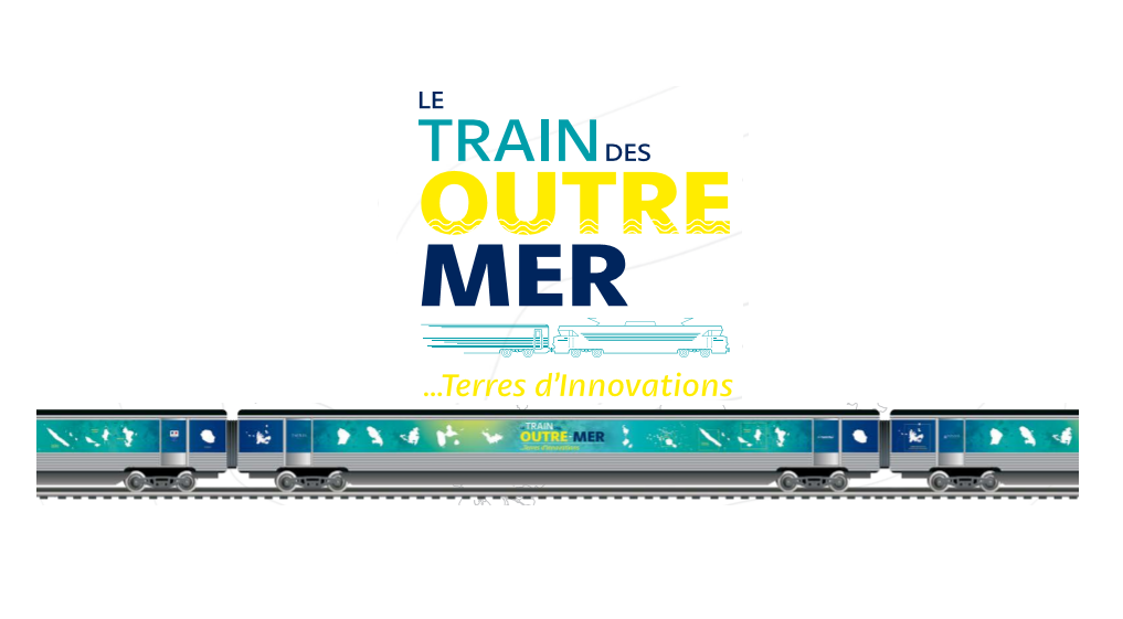 Lancement du "Train des Outre-Mer... Terres d'innovation !"