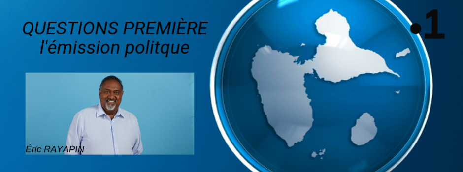 "Questions Première" le nouveau rendez-vous politique de Guadeloupe La 1ère