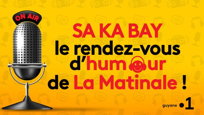 SA KA BAY: Le rendez-vous d'humour de la matinale de Guyane La 1ère Radio