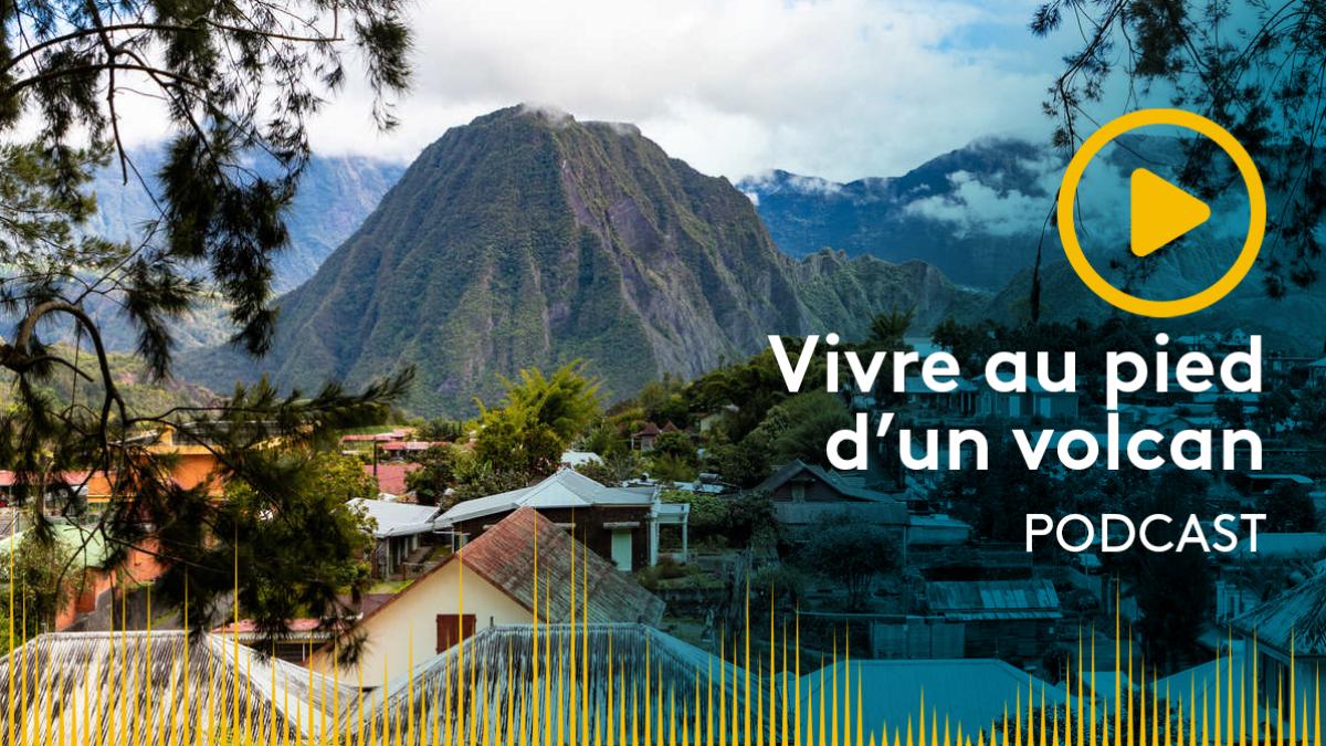 "Vivre au pied d'un volcan", le nouveau podcast natif de La 1ère