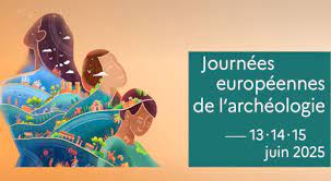 Journées Européennes de l’Archéologie 2025 : l’Europe au cœur du passé… et au-delà des mers