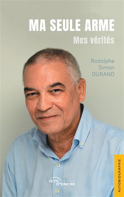 Le martiniquais Rodolphe Simon Durand livre un témoignage bouleversant dans son autobiographie "Ma seule arMe – Mes vérités"