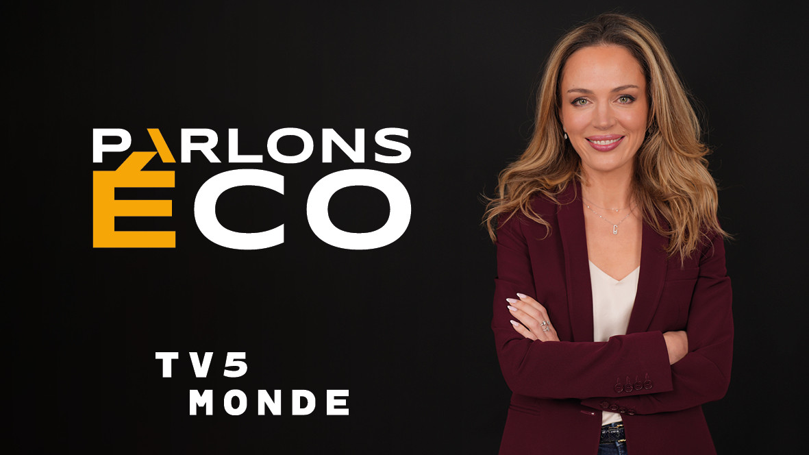 PARLONS ÉCO : le nouveau rendez-vous économique de TV5MONDE