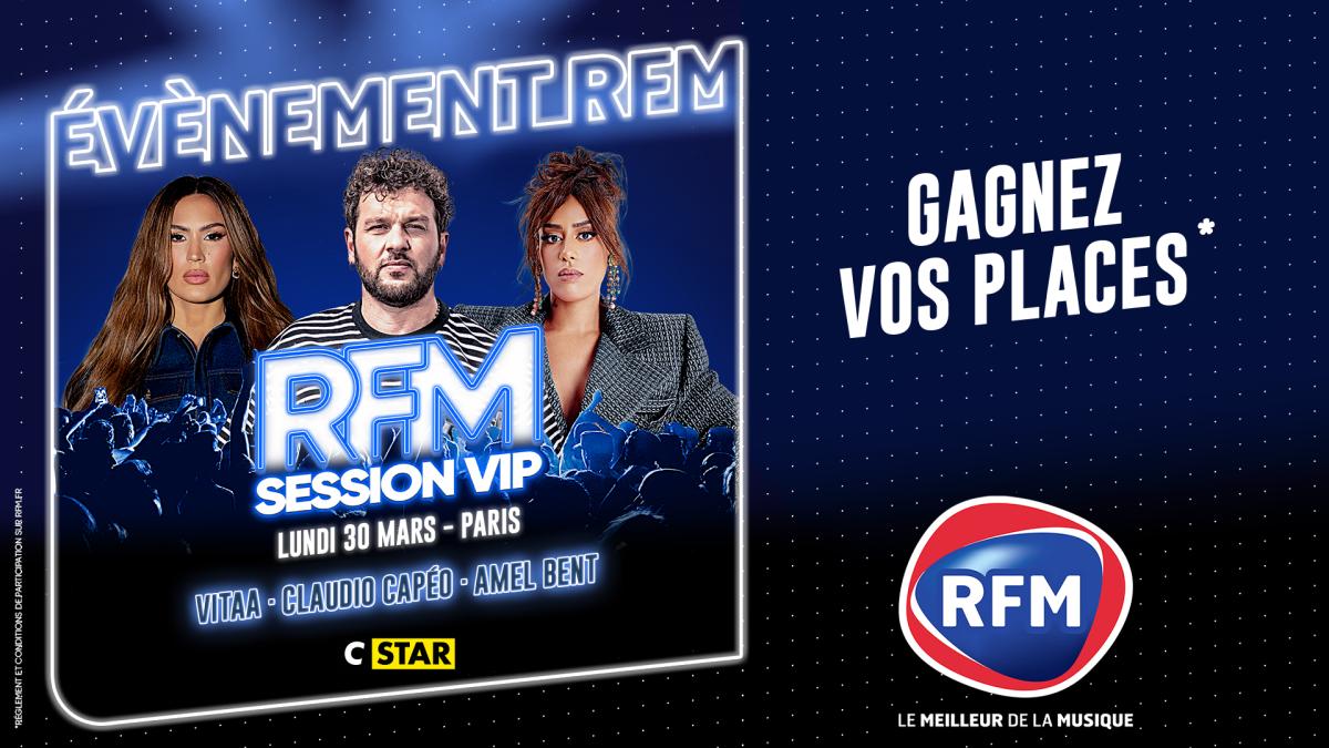« RFM SESSION VIP » avec Amel Bent, Vitaa et Claudio Capéo le lundi 30 mars