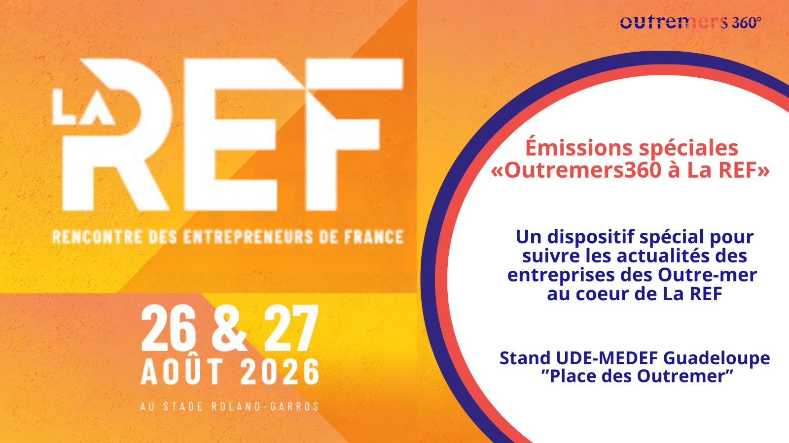 LA REF 2026 : Outremers360 déploie un dispositif spécial pour faire entendre la voix des économies ultramarines