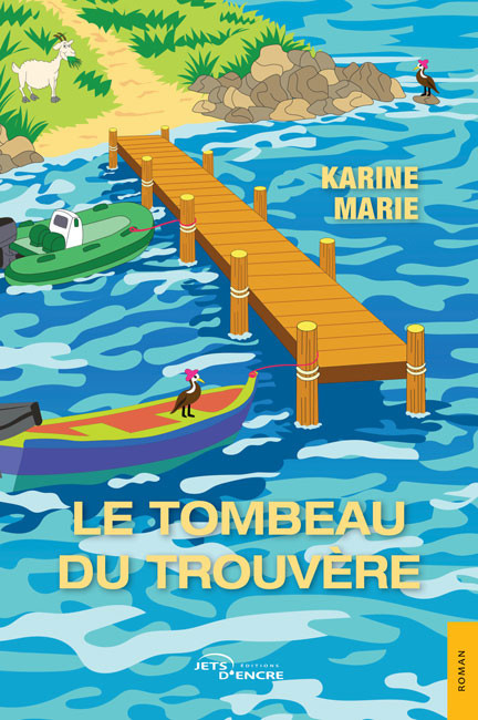 « Le Tombeau du Trouvère » : Karine Marie entraîne ses lecteurs au cœur d’un mystérieux îlet de Martinique