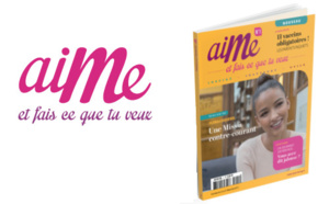 Du nouveau dans la presse féminine: Lancement du magazine "AIME" le 8 décembre