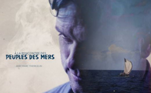 Le navigateur Marc Thiercelin part à la rencontre des "Peuples des Mers" à partir du 1er octobre sur ARTE