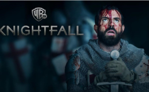 Knightfall débarque dés le 18 avril sur Warner TV