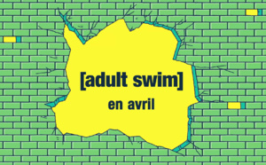 Le plein d'inédits en avril sur Adult Swim