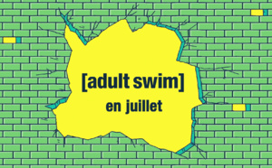 Adult Swim fait le plein de nouveautés en ce mois de juillet