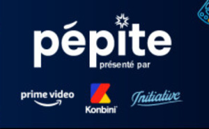 Prime Video, accompagné par Initiative, et Konbini  s'associent pour lancer "Pépite"