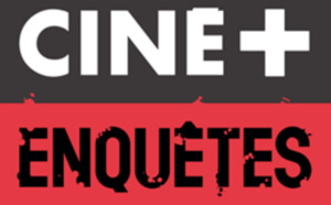 CINE+Enquêtes: Programmation spéciale sur les chaînes CINE+ et un Corner MyCanal dédié