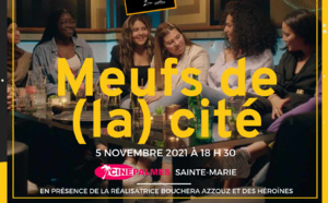 Pré-ouverture du Festival du Film au féminin : Projection du film "Meufs de (La) Cité" en présence de la réalisatrice Bouchera Azzouz et des héroïnes