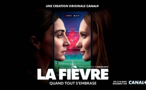 Canal+ : La création originale "La Fièvre" mise à l'antenne dès ce lundi
