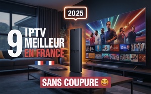 Meilleur IPTV comparatif 2025 : Prix, fiabilité et contenus en France