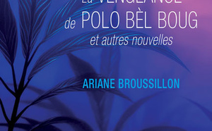 « La Vengeance de Polo bèl boug et autres nouvelles » : la guadeloupéenne Ariane Broussillon célèbre avec humour et finesse l’âme de la société antillaise