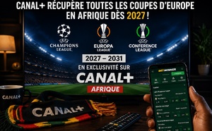 Ligue des champions, Europa League, Conference League : ce que le nouveau contrat de CANAL+ va changer en Afrique