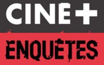 CINE+Enquêtes: Programmation spéciale sur les chaînes CINE+ et un Corner MyCanal dédié