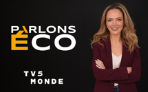 PARLONS ÉCO : le nouveau rendez-vous économique de TV5MONDE