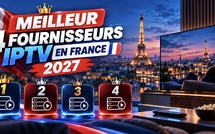 Meilleur IPTV 2027 : la Méthode en 5 Tests pour Choisir son Abonnement